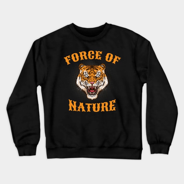 Force of Nature Tiger Head Gift Crewneck Sweatshirt by Foxxy Merch